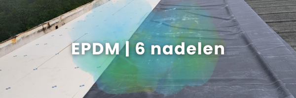 6 Nadelen van EPDM Dakbedekking