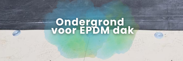  De beste ondergrond voor EPDM Dakbedekking