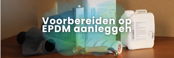 Voorbereiding EPDM aanleggen
